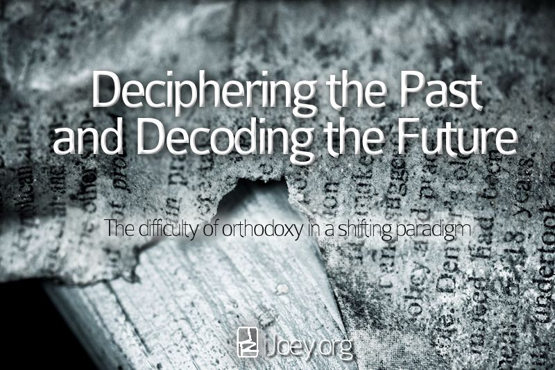 the difficulty of orthodoxy in a shifting paradigm