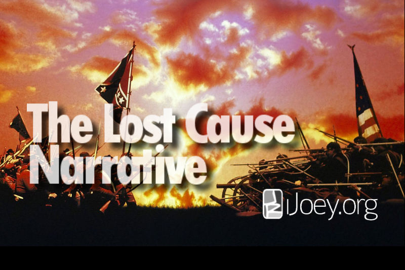 The Lost Cause is a False Narrative: Confronting the Fallacy